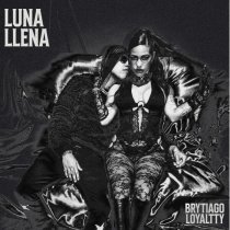 Brytiago, Loyaltty - Luna Llena