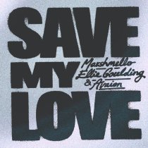 Ellie Goulding, Marshmello, AVAION - Save My Love (with Ellie Goulding & AVAION)