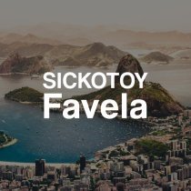 SICKOTOY - Favela