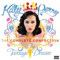 Katy Perry - Katy Perry - Teenage Dream: The Complete Confection