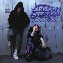 Cakeboy, Flipper Floyd - XXX