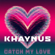 Khaynus - Catch My Love