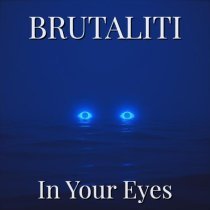 Brutaliti - In Your Eyes