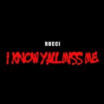 Rucci - I Know Y'all Miss Me