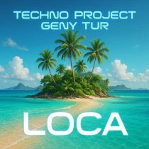 Techno Project, Geny Tur - Loca