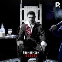 Shohruhxon - Bezori