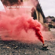 Hot Since 82, KONXIOUS - More Love