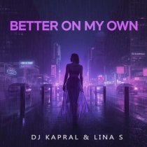 DJ Kapral, Lina S - Better on My Own