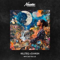 KiLLTEQ, D.HASH - Why Did You Lie