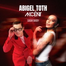 Toth Abigel, Akcent - Sugar Daddy