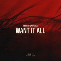 Inward Universe - Want It All