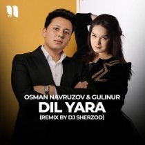 OSMAN NAVRUZOV, Gulinur - Dil yara (remix by Dj Sherzod)