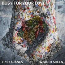Ericka Janes, Władek Sheen - Busy For Your Love