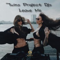 Twins Project DJ's - Leave Me