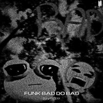 DJ VTTT77 - FUNK BAD DO BAD (Super Slowed)