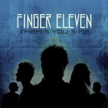 Finger Eleven - Them Vs. You. Vs. Me