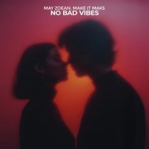 May Zoean, Make it Maks - No Bad Vibes
