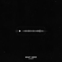 Closser - What I Need