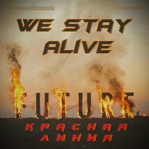 We stay alive - DTA