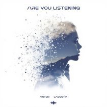 Anton Lacosta - Are You Listening