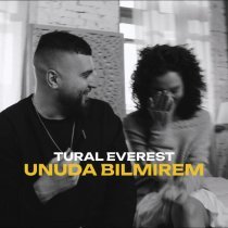 TURAL EVEREST - Unuda Bilmirem