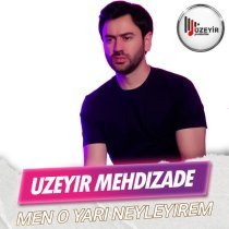 Uzeyir Mehdizade - Men O Yari Neyleyirem