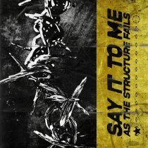 As The Structure Fails - Say It to Me