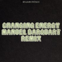 Benjamin Fröhlich - Changing Energy (Manuel Darquart Remix)