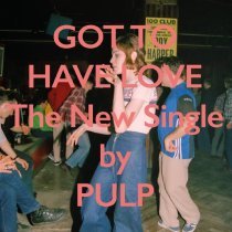 Pulp - Got to Have Love