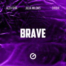 Alex Shik, Julia Milows, Chique - Brave