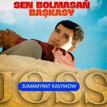 Jumamyrat Kasymow - Sen  Bolmasaň Başgasy