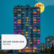 Reznikov - Escape Your Love