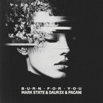 Mark State, DAUR3X, PACANI - Burn For You