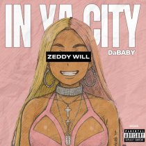 DaBaby, ZEDDY WILL - In Ya City