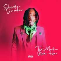 Shordie Shordie - Too Much Lick Her