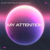 Quattroteque, Mad Plazou - My Attention