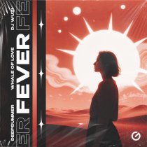 DeepSummer, Whale Of Love, DJ WUZI - Fever