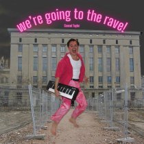 Conrad Taylor - we're going to the rave!
