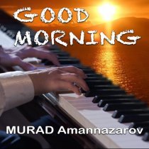 Murad Amannazarov - Good Morning
