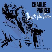 Charlie Parker - Now's the Time