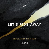 MEDUZA, Elle King, Avicii - Let's Ride Away - MEDUZA For Tim Remix Instrumental