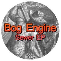 Bog Engine - Sewer EP
