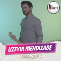 Uzeyir Mehdizade - Kohnedir