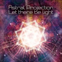 Astral Projection - Let There Be Light