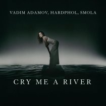 Vadim Adamov, Hardphol, Smola - Cry Me a River