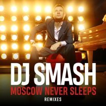 DJ SMASH - Moscow Never Sleeps (Roman Pushkin Remix)