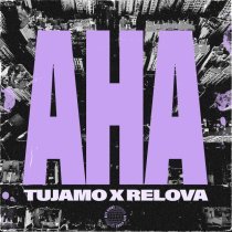 Tujamo, RELOVA - Aha