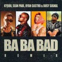 Sean Paul, Ryan Castro, Busy Signal, Kybba - Ba Ba Bad Remix