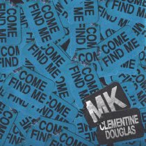 MK, Clementine Douglas - Come Find Me (with Clementine Douglas)