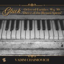 Vadim Chaimovich - Orfeo ed Euridice, Wq. 30: "Dance of the Blessed Spirits" (Arr. for Solo Piano by Alexander Siloti)